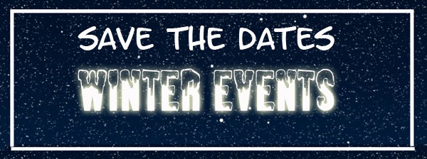 Save the Dates; Winter Events